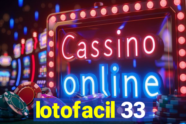 lotofacil 33